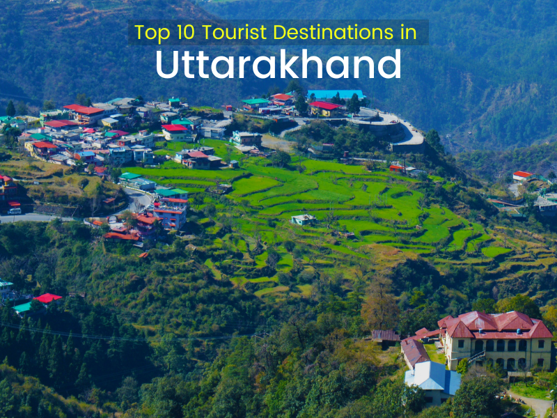 Top 10 Tourist Destinations in Uttarakhand